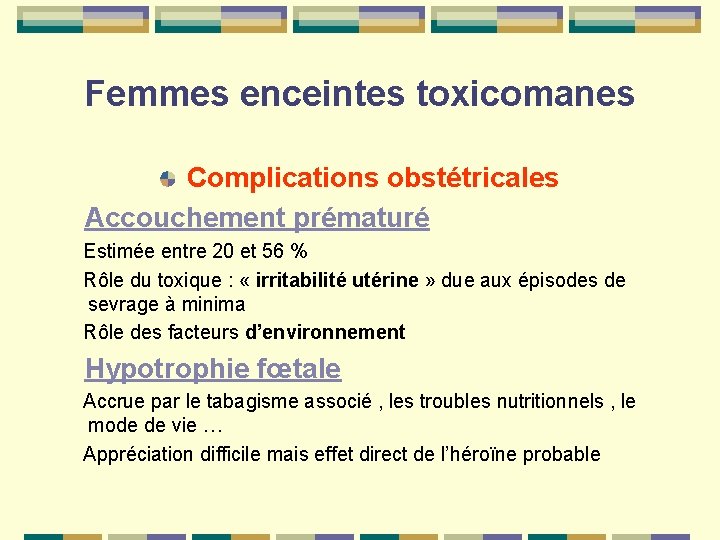 Femmes enceintes toxicomanes Complications obstétricales Accouchement prématuré Estimée entre 20 et 56 % Rôle