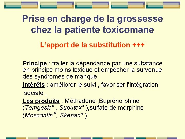 Prise en charge de la grossesse chez la patiente toxicomane L’apport de la substitution