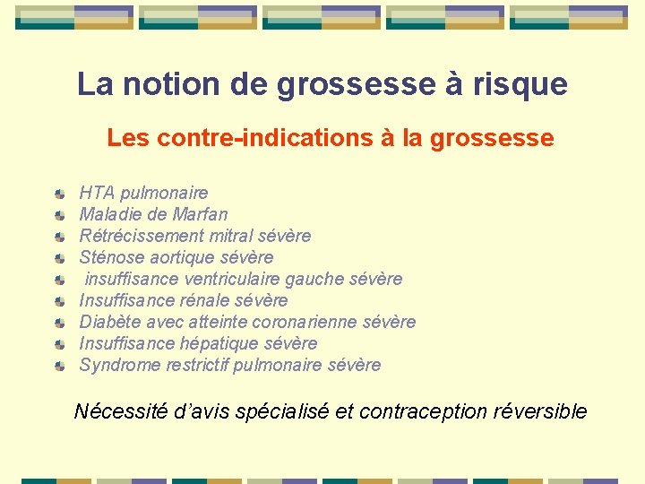 La notion de grossesse à risque Les contre-indications à la grossesse HTA pulmonaire Maladie