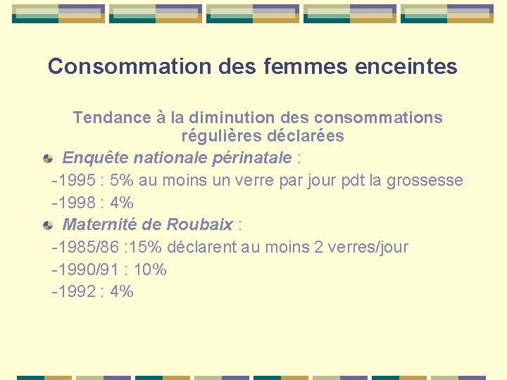 Consommation des femmes enceintes Tendance à la diminution des consommations régulières déclarées Enquête nationale