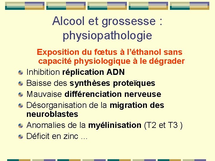 Alcool et grossesse : physiopathologie Exposition du fœtus à l’éthanol sans capacité physiologique à