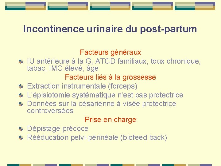 Incontinence urinaire du post-partum Facteurs généraux IU antérieure à la G, ATCD familiaux, toux