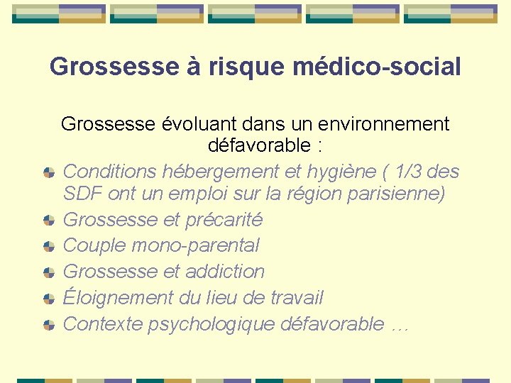 Grossesse à risque médico-social Grossesse évoluant dans un environnement défavorable : Conditions hébergement et