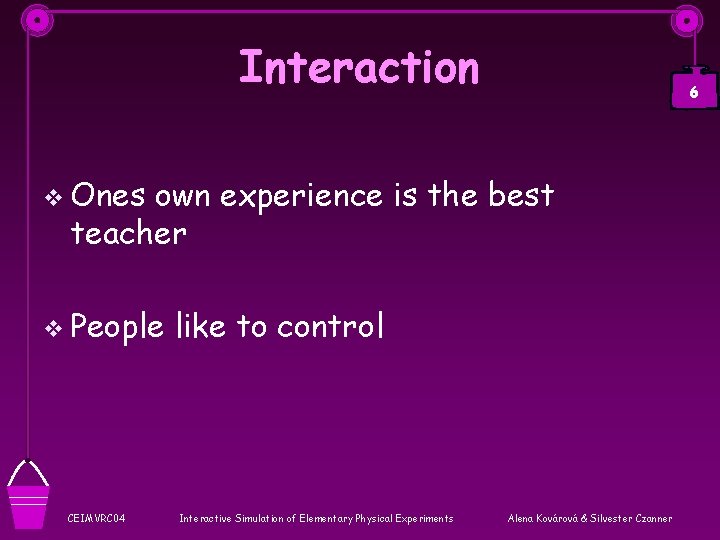 Interaction 6 v Ones own experience is the best teacher v People CEIMVRC 04