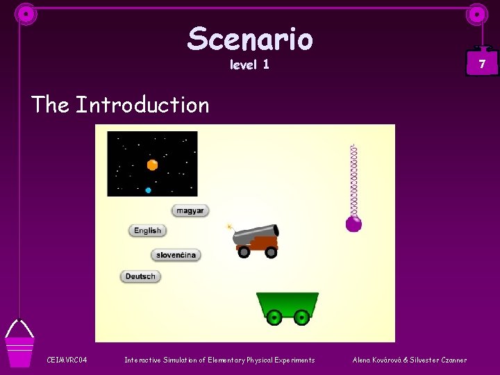 Scenario level 1 7 The Introduction CEIMVRC 04 Interactive Simulation of Elementary Physical Experiments