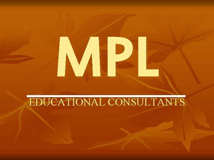 MPL EDUCATIONAL CONSULTANTS MPL EDUCATIONAL CONSULTANTS