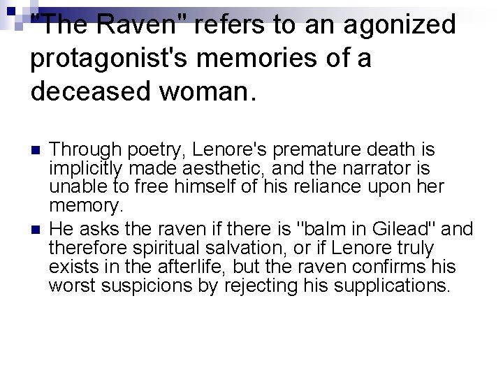 "The Raven" refers to an agonized protagonist's memories of a deceased woman. n n