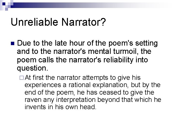 Unreliable Narrator? n Due to the late hour of the poem's setting and to