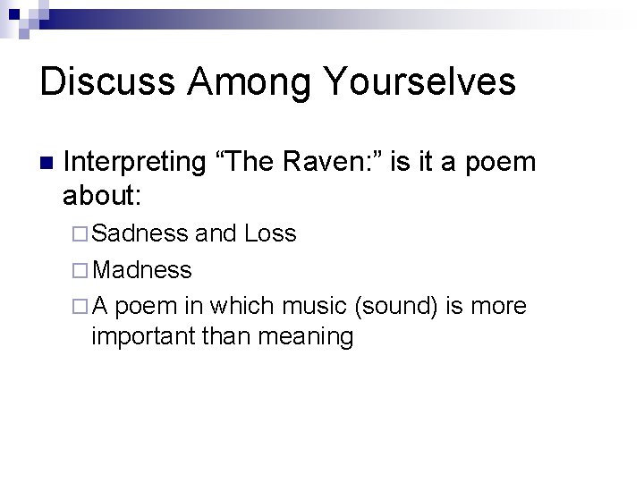 Discuss Among Yourselves n Interpreting “The Raven: ” is it a poem about: ¨