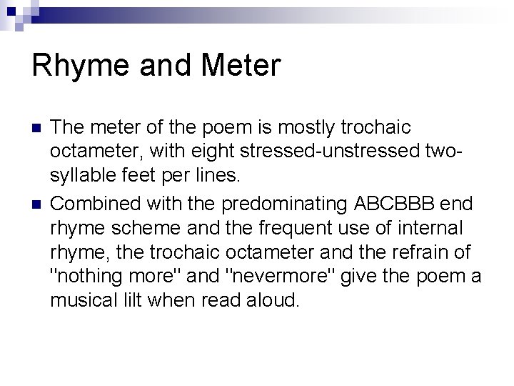 Rhyme and Meter n n The meter of the poem is mostly trochaic octameter,