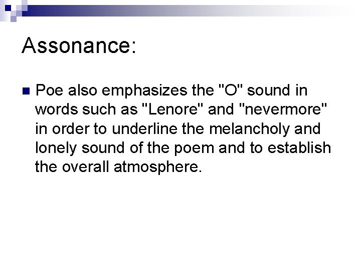 Assonance: n Poe also emphasizes the "O" sound in words such as "Lenore" and