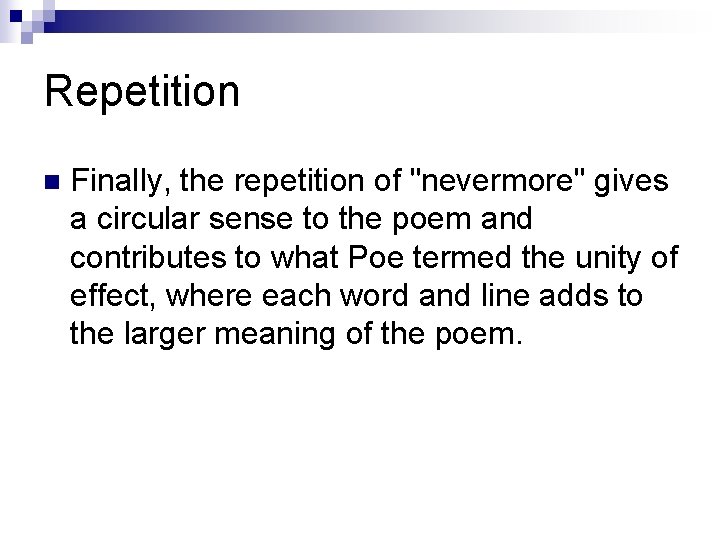 Repetition n Finally, the repetition of "nevermore" gives a circular sense to the poem