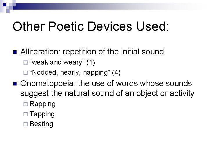 Other Poetic Devices Used: n Alliteration: repetition of the initial sound ¨ “weak and
