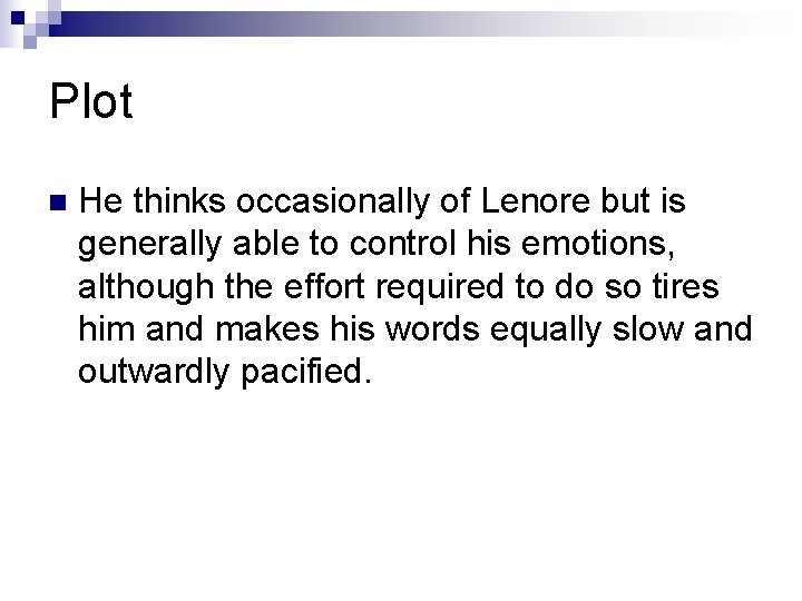 Plot n He thinks occasionally of Lenore but is generally able to control his
