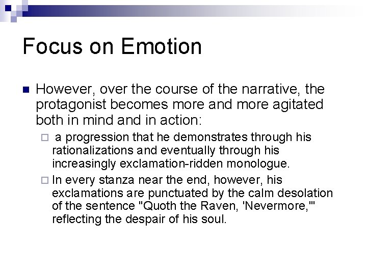 Focus on Emotion n However, over the course of the narrative, the protagonist becomes