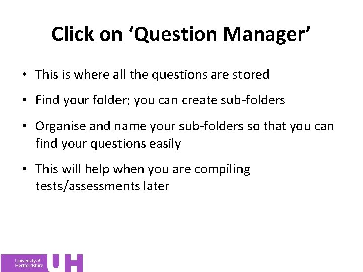 Click on ‘Question Manager’ • This is where all the questions are stored •