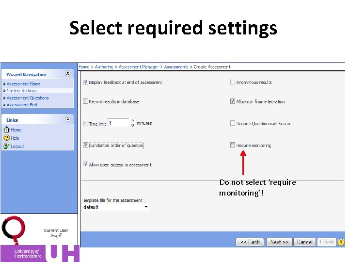 Select required settings Do not select ‘require monitoring’! 