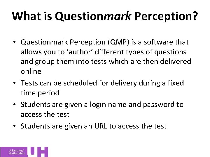 What is Questionmark Perception? • Questionmark Perception (QMP) is a software that allows you