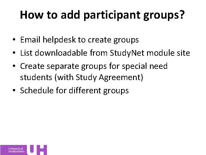 How to add participant groups? • Email helpdesk to create groups • List downloadable