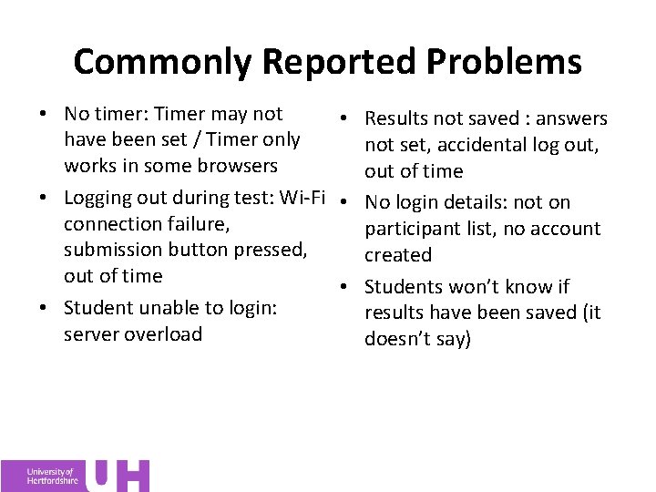 Commonly Reported Problems • No timer: Timer may not • Results not saved :