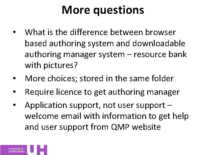 More questions • What is the difference between browser based authoring system and downloadable