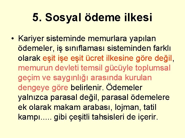 5. Sosyal ödeme ilkesi • Kariyer sisteminde memurlara yapılan ödemeler, iş sınıflaması sisteminden farklı