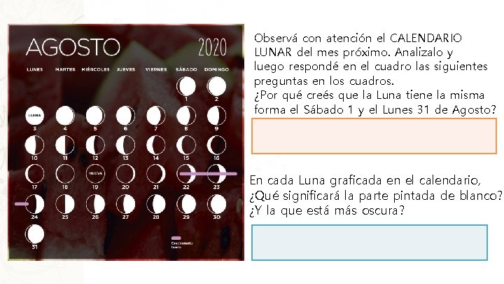 Observá con atención el CALENDARIO LUNAR del mes próximo. Analizalo y luego respondé en