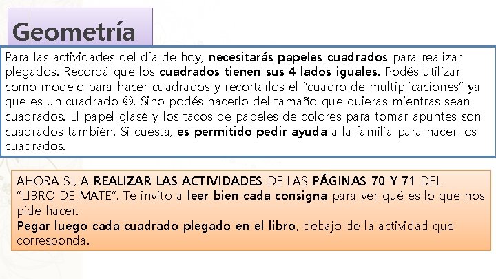 Geometría Para las actividades del día de hoy, necesitarás papeles cuadrados para realizar plegados.