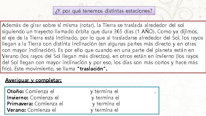 ¿Y por qué tenemos distintas estaciones? Además de girar sobre si misma (rotar), la