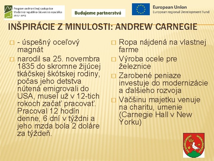 INŠPIRÁCIE Z MINULOSTI: ANDREW CARNEGIE � � - úspešný oceľový magnát narodil sa 25.