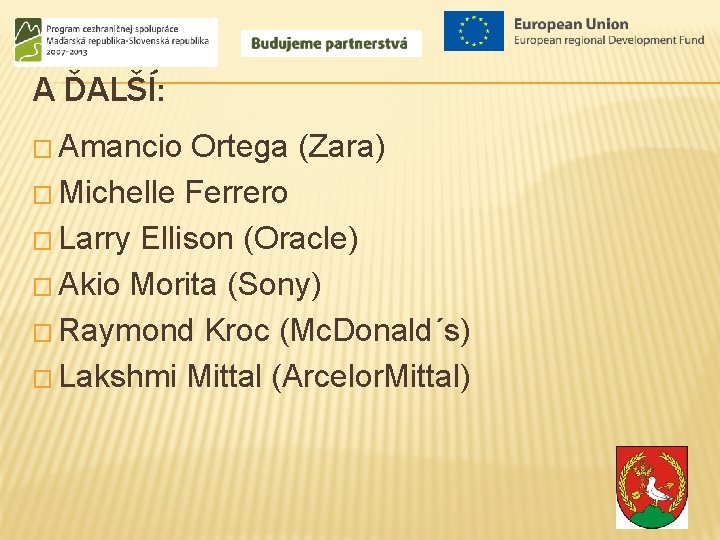 A ĎALŠÍ: � Amancio Ortega (Zara) � Michelle Ferrero � Larry Ellison (Oracle) �