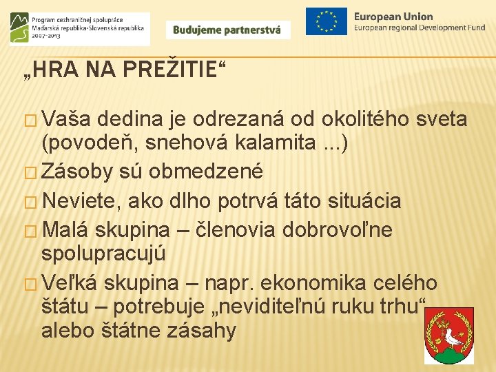 „HRA NA PREŽITIE“ � Vaša dedina je odrezaná od okolitého sveta (povodeň, snehová kalamita.