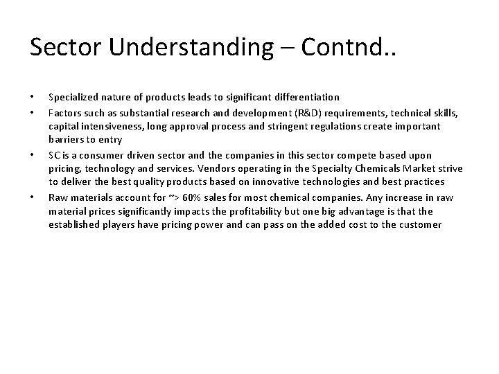 Sector Understanding – Contnd. . • • Specialized nature of products leads to significant