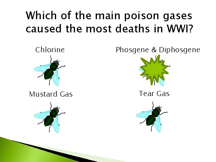 Which of the main poison gases caused the most deaths in WWI? Chlorine Mustard