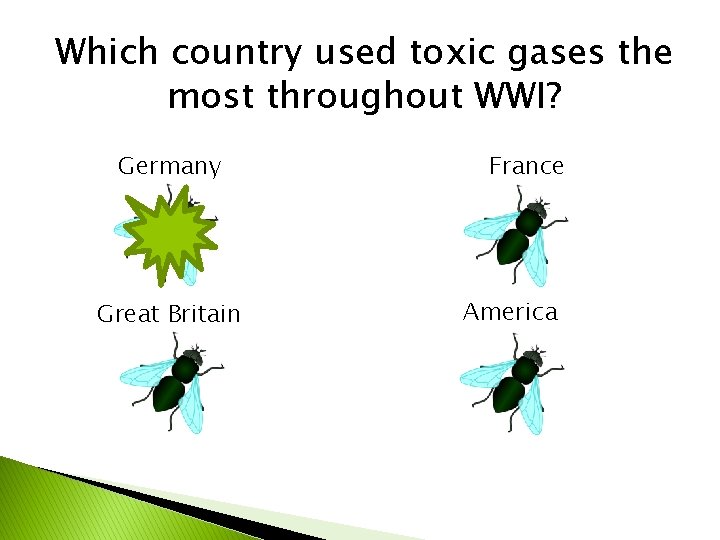 Which country used toxic gases the most throughout WWI? Germany Great Britain France America