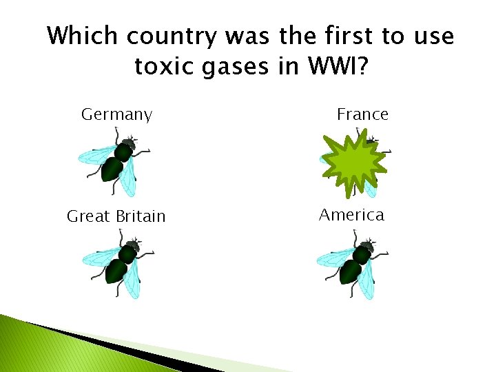 Which country was the first to use toxic gases in WWI? Germany Great Britain