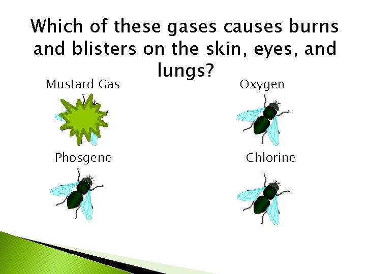 Which of these gases causes burns and blisters on the skin, eyes, and lungs?
