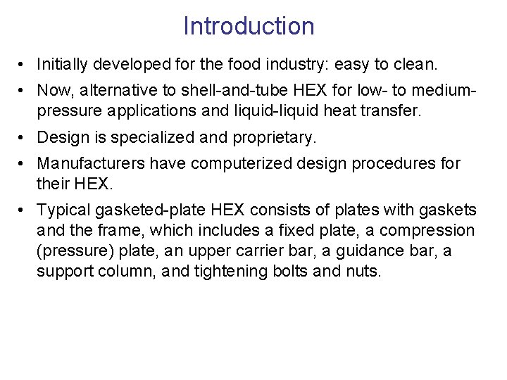 Introduction • Initially developed for the food industry: easy to clean. • Now, alternative