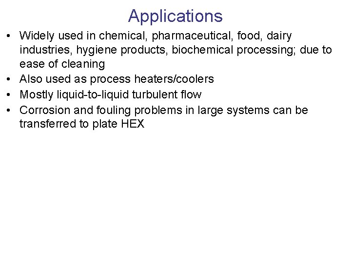 Applications • Widely used in chemical, pharmaceutical, food, dairy industries, hygiene products, biochemical processing;