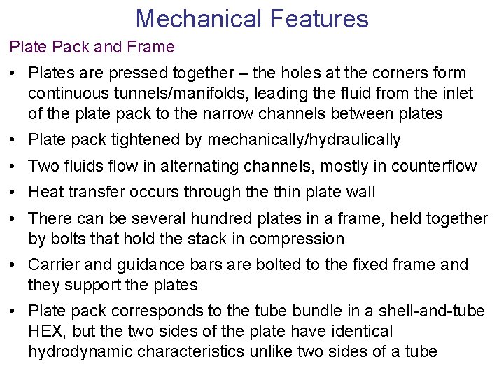 Mechanical Features Plate Pack and Frame • Plates are pressed together – the holes