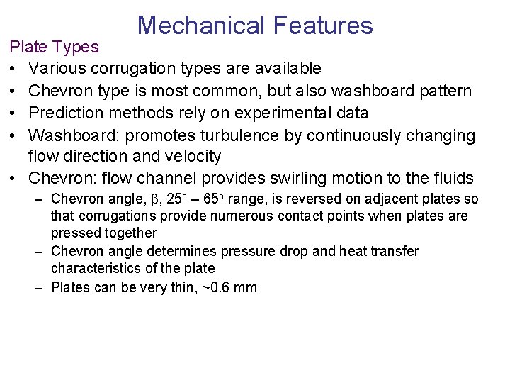 Mechanical Features Plate Types • Various corrugation types are available • Chevron type is