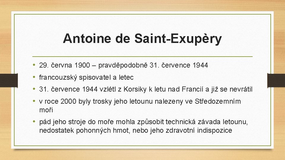 Antoine de Saint-Exupèry • • 29. června 1900 – pravděpodobně 31. července 1944 francouzský