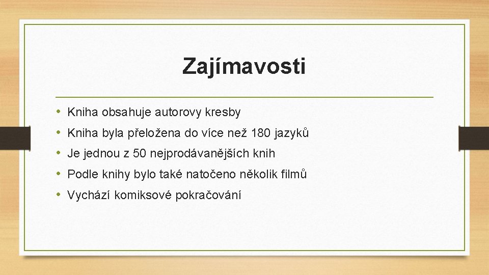 Zajímavosti • • • Kniha obsahuje autorovy kresby Kniha byla přeložena do více než