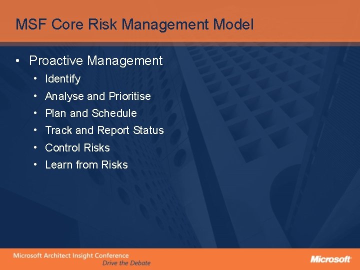 MSF Core Risk Management Model • Proactive Management • Identify • Analyse and Prioritise