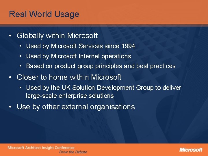 Real World Usage • Globally within Microsoft • Used by Microsoft Services since 1994