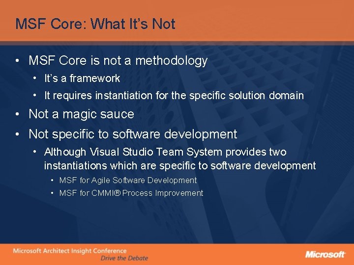 MSF Core: What It’s Not • MSF Core is not a methodology • It’s