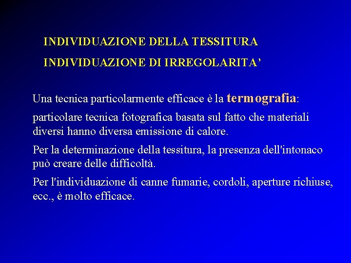 INDIVIDUAZIONE DELLA TESSITURA INDIVIDUAZIONE DI IRREGOLARITA’ Una tecnica particolarmente efficace è la termografia: particolare