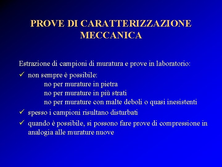 PROVE DI CARATTERIZZAZIONE MECCANICA Estrazione di campioni di muratura e prove in laboratorio: ü