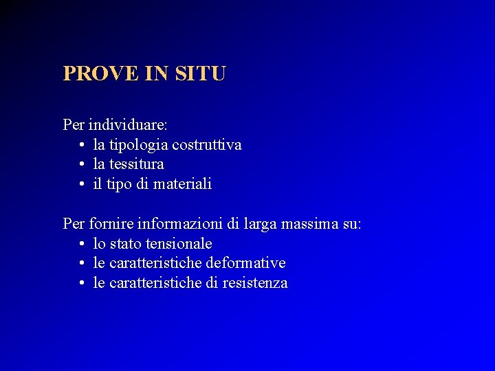 PROVE IN SITU Per individuare: • la tipologia costruttiva • la tessitura • il