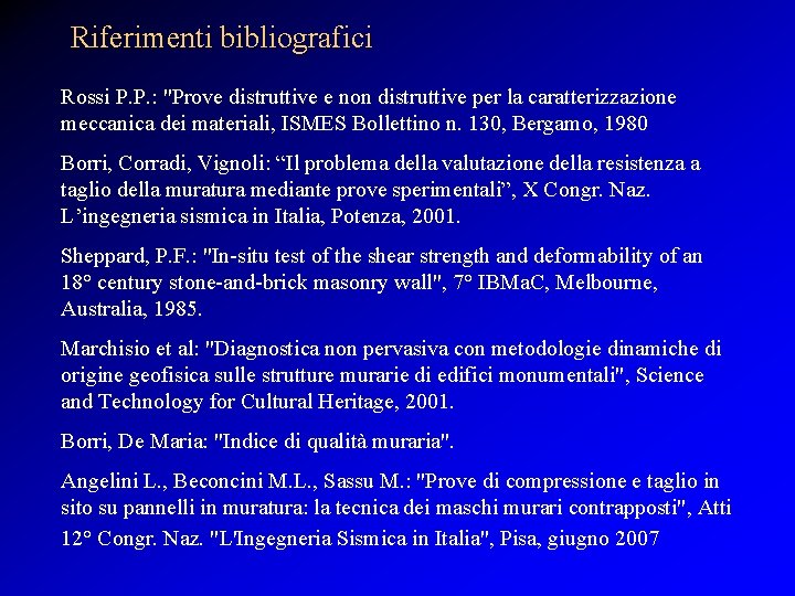 Riferimenti bibliografici Rossi P. P. : "Prove distruttive e non distruttive per la caratterizzazione